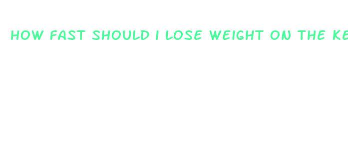 how fast should i lose weight on the keto diet