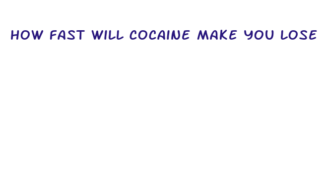 how fast will cocaine make you lose weight