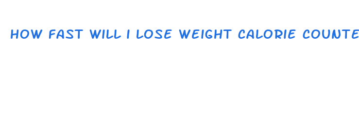 how fast will i lose weight calorie counter