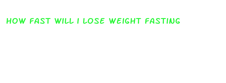 how fast will i lose weight fasting