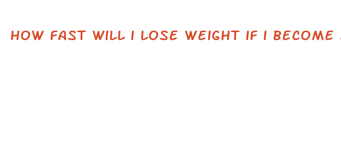 how fast will i lose weight if i become anorexic