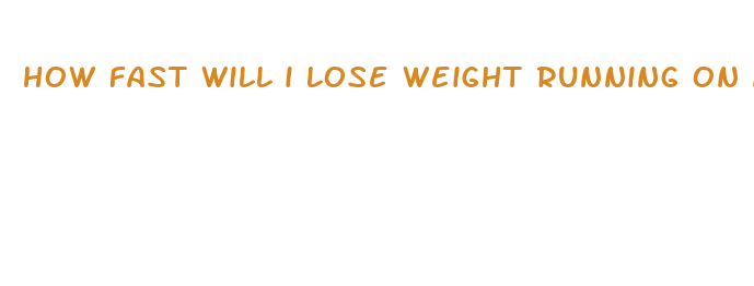 how fast will i lose weight running on a treadmill