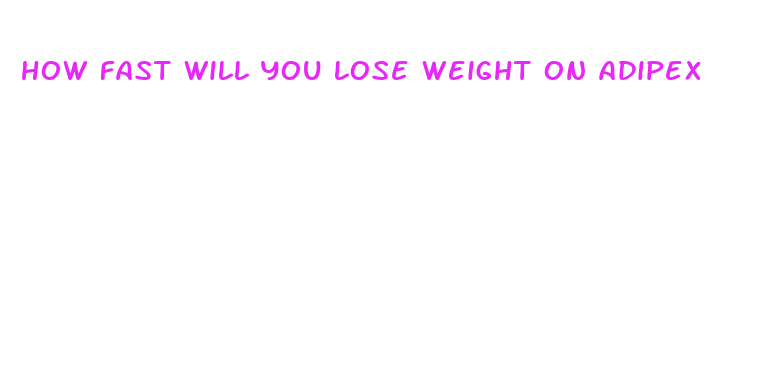 how fast will you lose weight on adipex