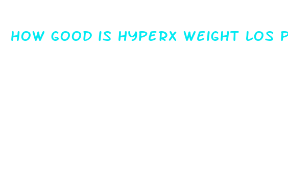 how good is hyperx weight los pills