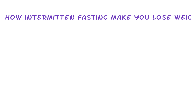 how intermitten fasting make you lose weight