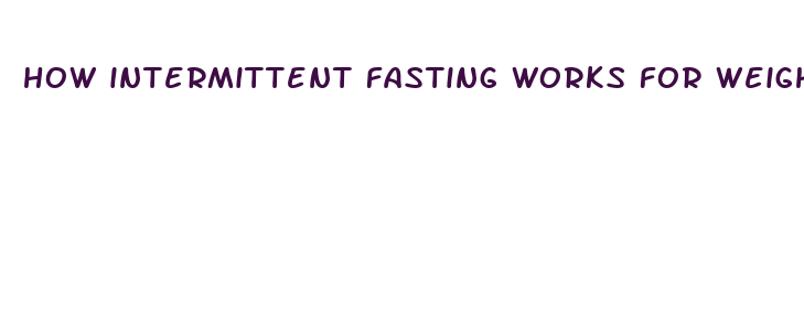 how intermittent fasting works for weight loss