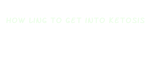 how ling to get into ketosis