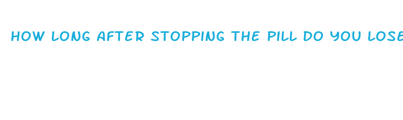 how long after stopping the pill do you lose weight