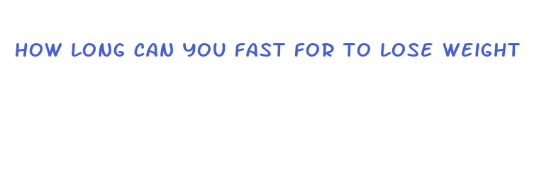 how long can you fast for to lose weight