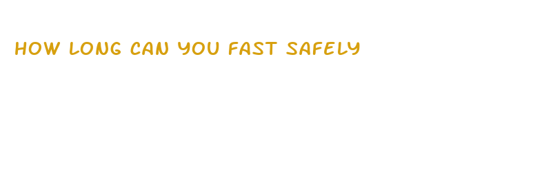 how long can you fast safely