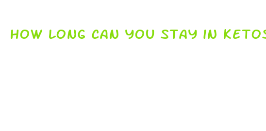 how long can you stay in ketosis