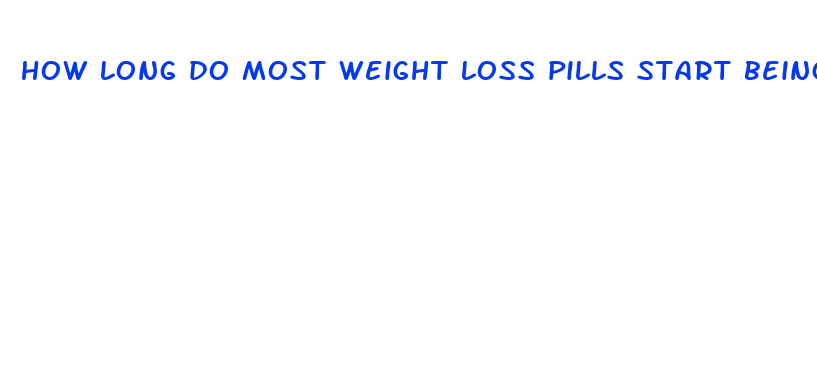 how long do most weight loss pills start being effctive