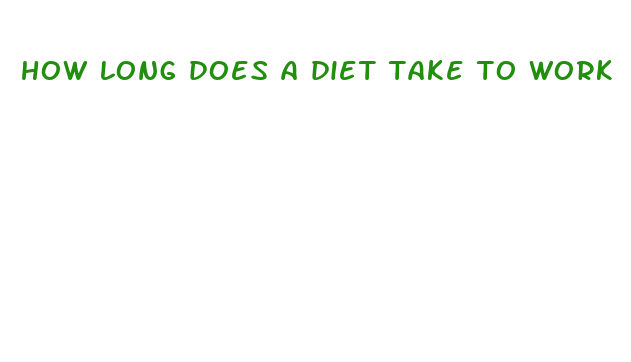 how long does a diet take to work