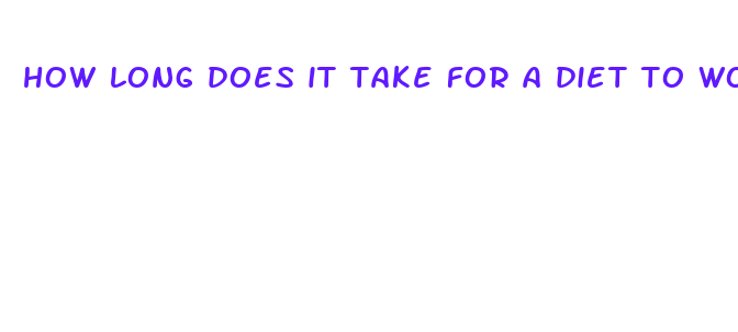 how long does it take for a diet to work