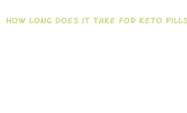 how long does it take for keto pills to work