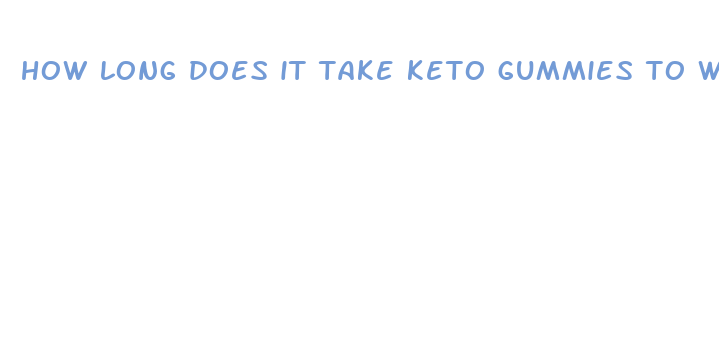 how long does it take keto gummies to work