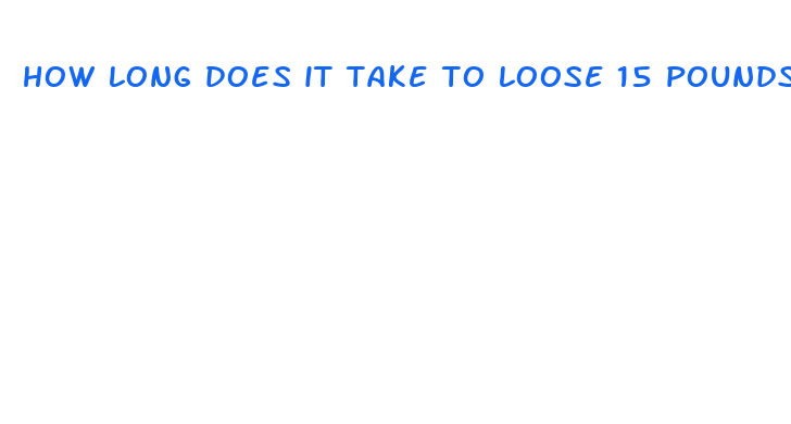 how long does it take to loose 15 pounds