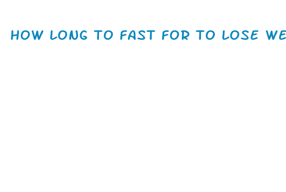 how long to fast for to lose weight