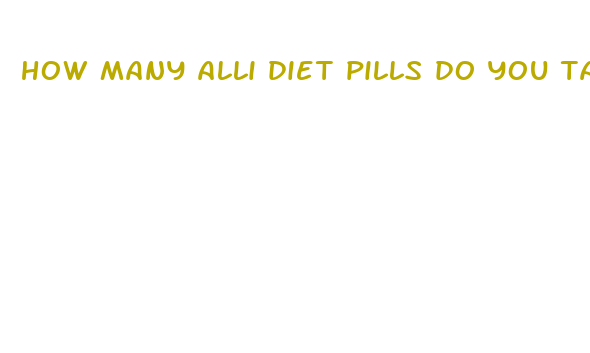 how many alli diet pills do you take a day