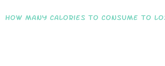 how many calories to consume to lose weight fast