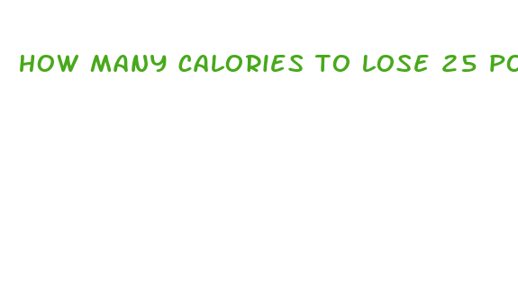 how many calories to lose 25 pounds