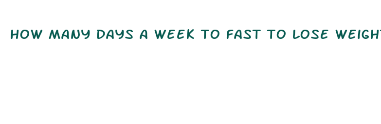 how many days a week to fast to lose weight