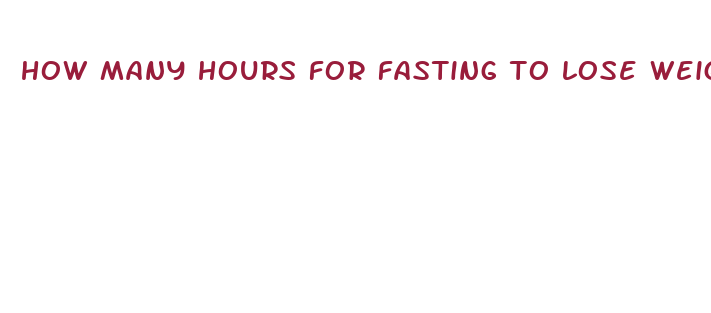 how many hours for fasting to lose weight