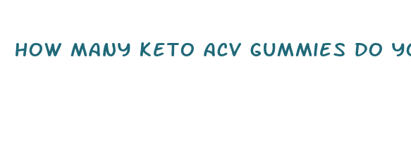 how many keto acv gummies do you take per day