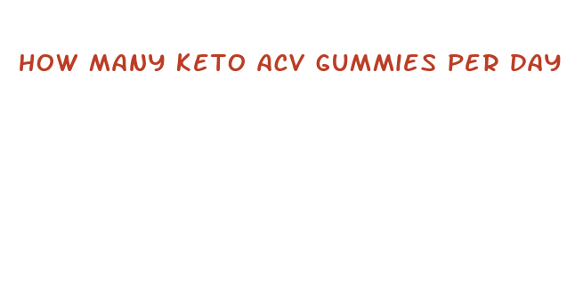 how many keto acv gummies per day