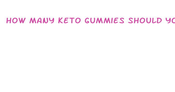 how many keto gummies should you take a day