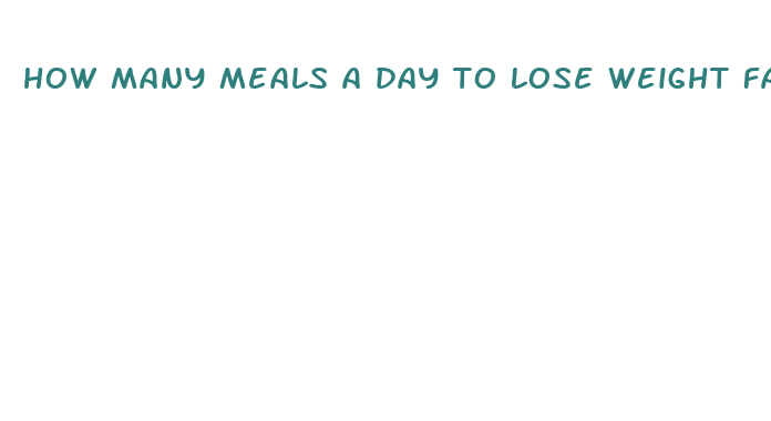 how many meals a day to lose weight fast