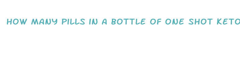 how many pills in a bottle of one shot keto