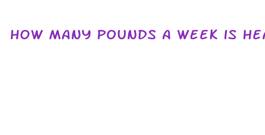 how many pounds a week is healthy to lose