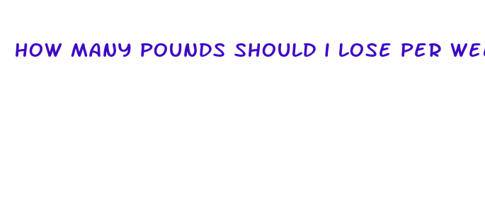 how many pounds should i lose per week