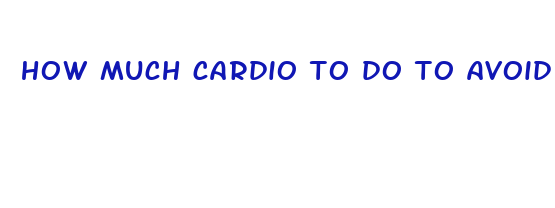 how much cardio to do to avoid lose weight fast