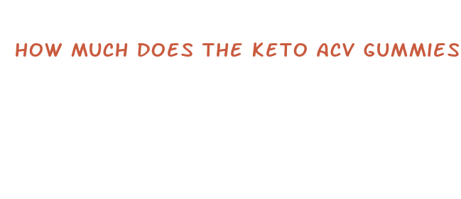 how much does the keto acv gummies cost