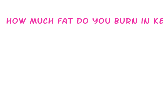 how much fat do you burn in ketosis while fasting