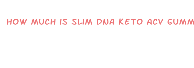 how much is slim dna keto acv gummies