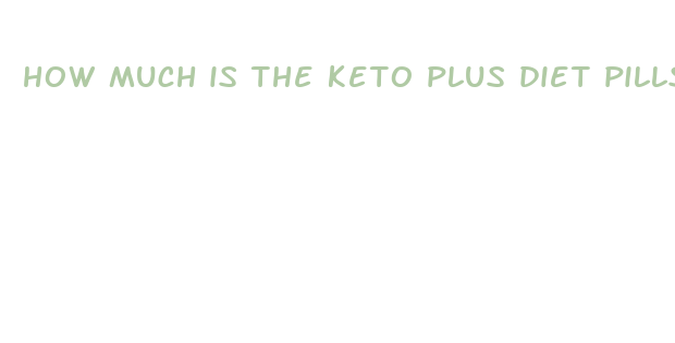 how much is the keto plus diet pills