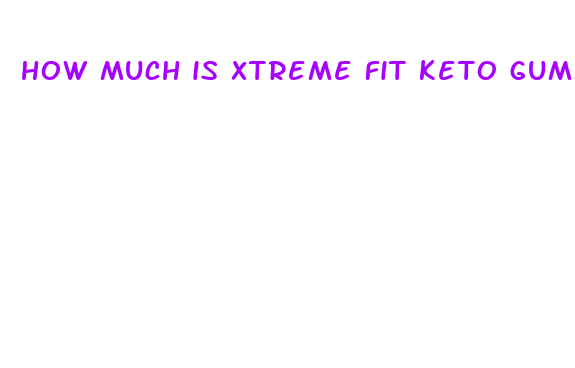 how much is xtreme fit keto gummies