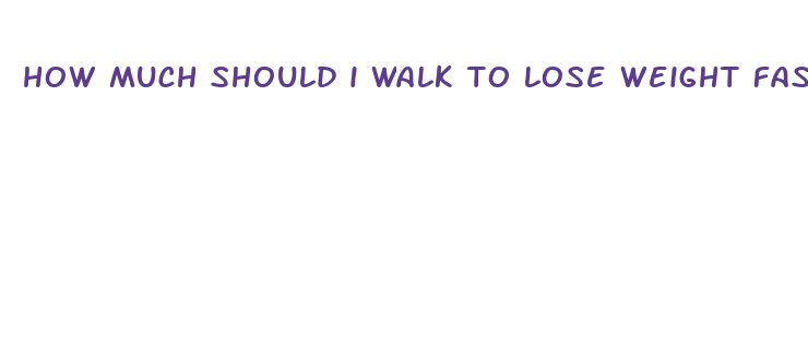 how much should i walk to lose weight fast chart