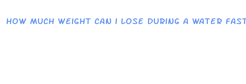 how much weight can i lose during a water fast