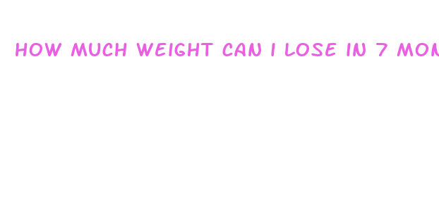 how much weight can i lose in 7 months