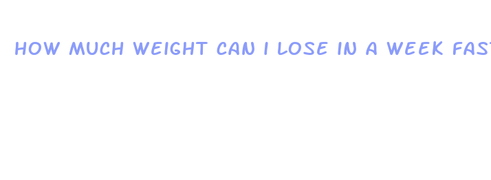 how much weight can i lose in a week fast