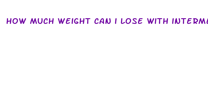 how much weight can i lose with intermediate fasting