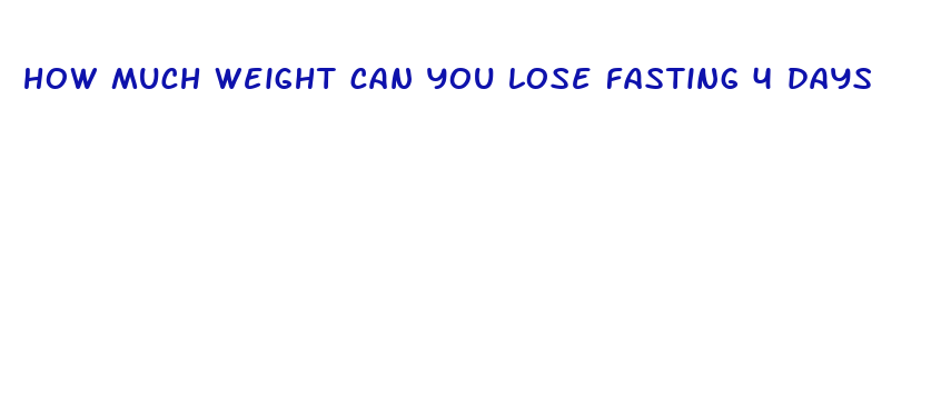 how much weight can you lose fasting 4 days