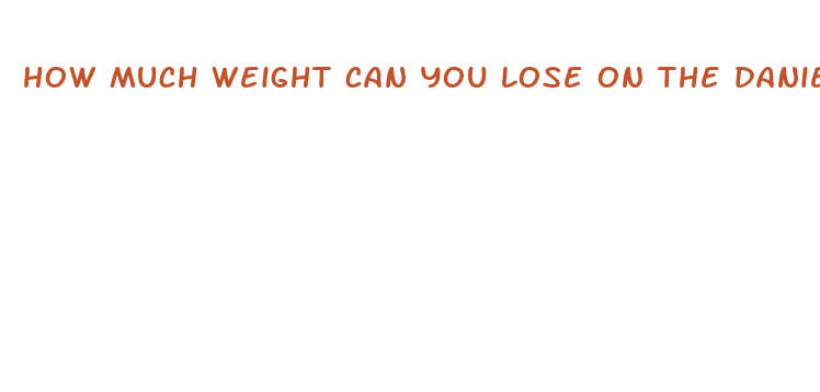 how much weight can you lose on the daniel fast