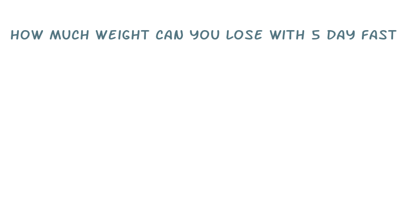 how much weight can you lose with 5 day fast