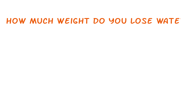 how much weight do you lose water fasting