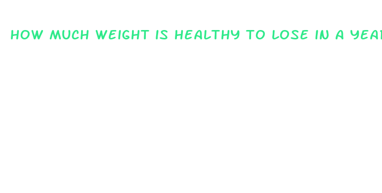 how much weight is healthy to lose in a year